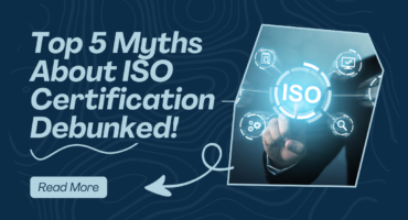 Top 5 Myths About ISO Certification – Debunked!